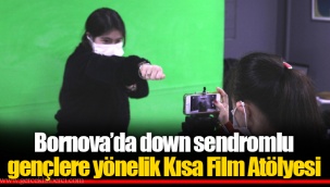 Bornova’da down sendromlu gençlere yönelik Kısa Film Atölyesi