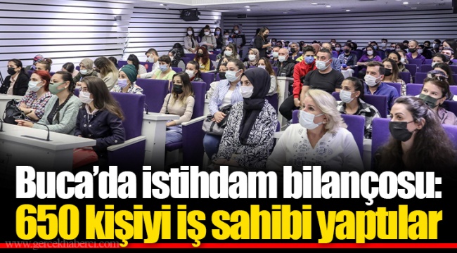 Buca’da istihdam bilançosu: 650 kişiyi iş sahibi yaptılar