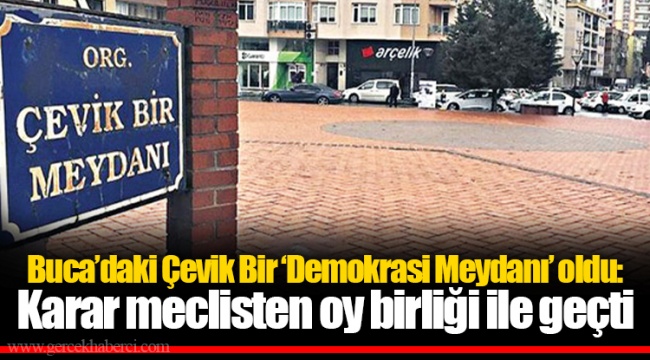 Buca’daki Çevik Bir ‘Demokrasi Meydanı’ oldu: Karar meclisten oy birliği ile geçti