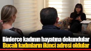 Bucalı kadınların ikinci adresi oldular
