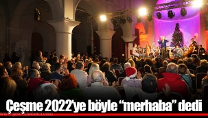 Çeşme 2022’ye böyle “merhaba” dedi