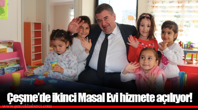 Çeşme’de ikinci Masal Evi hizmete açılıyor!
