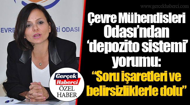 Çevre Mühendisleri Odası’ndan ‘depozito sistemi’ yorumu: “Soru işaretleri ve belirsizliklerle dolu”
