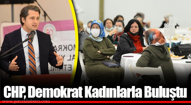 CHP, Demokrat Kadınlarla Buluştu