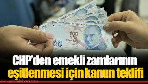 CHP’den emekli zamlarının eşitlenmesi için kanun teklifi
