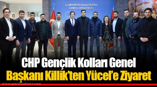 CHP Gençlik Kolları Genel Başkanı Killik’ten Yücel’e Ziyaret