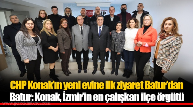 CHP Konak’ın yeni evine ilk ziyaret Batur’dan