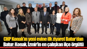 CHP Konak’ın yeni evine ilk ziyaret Batur’dan