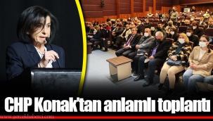 CHP Konak'tan anlamlı toplantı