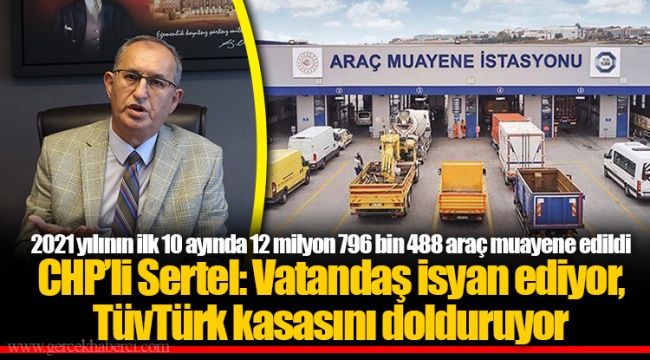 CHP’li Sertel: Vatandaş isyan ediyor, TüvTürk kasasını dolduruyor