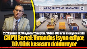 CHP’li Sertel: Vatandaş isyan ediyor, TüvTürk kasasını dolduruyor