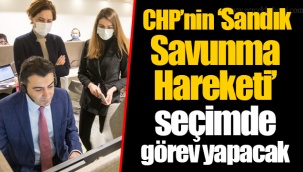 CHP’nin ‘Sandık Savunma Hareketi’ seçimde görev yapacak