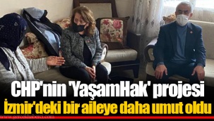 CHP'nin 'YaşamHak' projesi İzmir'deki bir aileye daha umut oldu