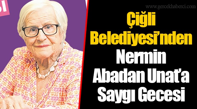 Çiğli Belediyesi’nden Nermin Abadan Unat’a Saygı Gecesi