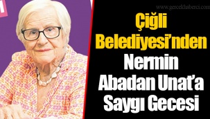 Çiğli Belediyesi’nden Nermin Abadan Unat’a Saygı Gecesi