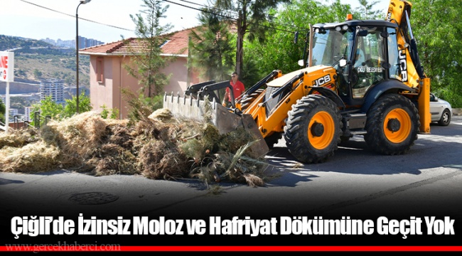 Çiğli’de İzinsiz Moloz ve Hafriyat Dökümüne Geçit Yok