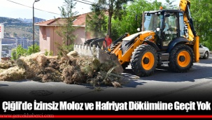 Çiğli’de İzinsiz Moloz ve Hafriyat Dökümüne Geçit Yok