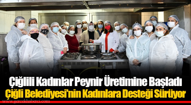 Çiğlili Kadınlar Peynir Üretimine Başladı