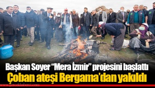 Çoban ateşi Bergama’dan yakıldı