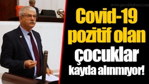 Covid-19 pozitif olan çocuklar kayda alınmıyor!