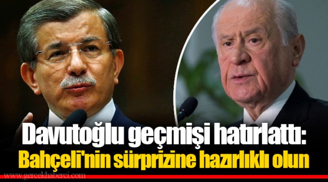 Davutoğlu geçmişi hatırlattı: Bahçeli'nin sürprizine hazırlıklı olun