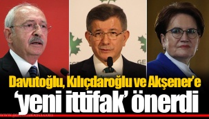 Davutoğlu, Kılıçdaroğlu ve Akşener’e ‘yeni ittifak’ önerdi