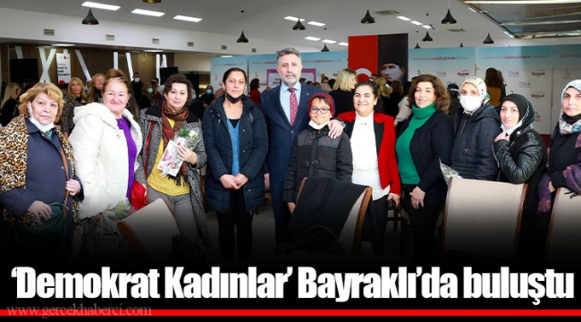 ‘Demokrat Kadınlar’ Bayraklı’da buluştu