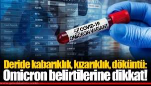 Deride kabarıklık, kızarıklık, döküntü: Omicron belirtilerine dikkat!