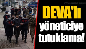 DEVA'lı yöneticiye tutuklama!