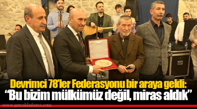 Devrimci 78'ler Federasyonu bir araya geldi: "Bu bizim mülkümüz değil, miras aldık"