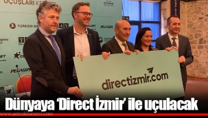 Dünyaya 'Direct İzmir' ile uçulacak