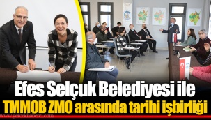 Efes Selçuk Belediyesi ile TMMOB ZMO arasında tarihi işbirliği
