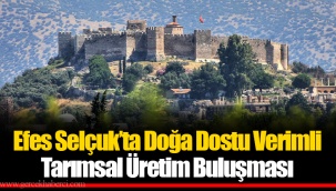 Efes Selçuk’ta Doğa Dostu Verimli Tarımsal Üretim Buluşması