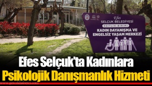 Efes Selçuk’ta Kadınlara Psikolojik Danışmanlık Hizmeti