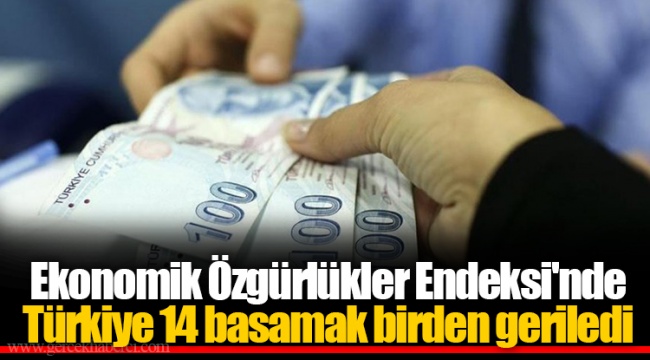 Ekonomik Özgürlükler Endeksi'nde Türkiye 14 basamak birden geriledi