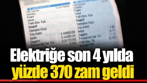 Elektriğe son 4 yılda yüzde 370 zam geldi