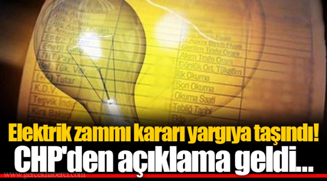Elektrik zammı kararı yargıya taşındı! CHP'den açıklama geldi...