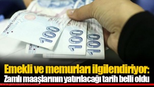 Emekli ve memurları ilgilendiriyor: Zamlı maaşlarının yatırılacağı tarih belli oldu