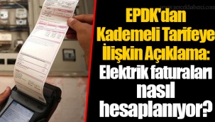 EPDK'dan Kademeli Tarifeye İlişkin Açıklama: Elektrik faturaları nasıl hesaplanıyor?
