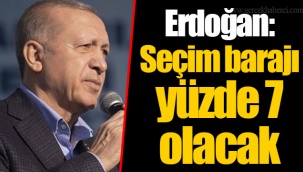 Erdoğan: Seçim barajı yüzde 7 olacak