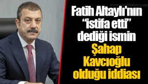 Fatih Altaylı'nın “istifa etti” dediği ismin Şahap Kavcıoğlu olduğu iddiası
