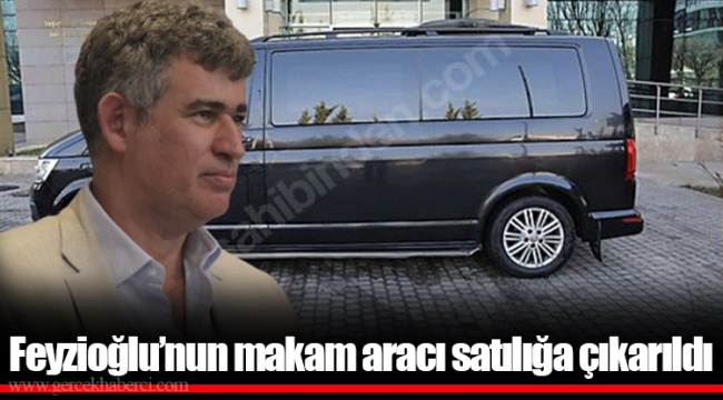 Feyzioğlu’nun makam aracı satılığa çıkarıldı
