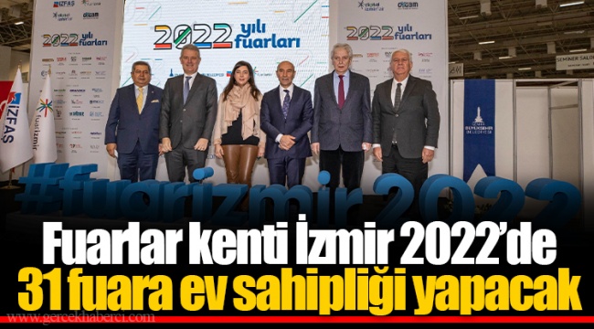 Fuarlar kenti İzmir 2022’de 31 fuara ev sahipliği yapacak