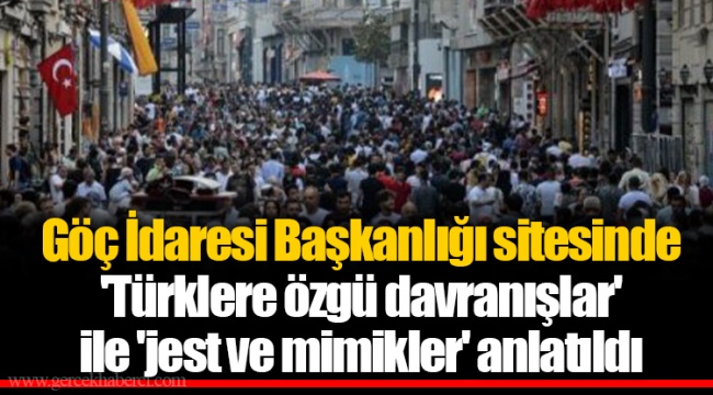 Göç İdaresi Başkanlığı sitesinde 'Türklere özgü davranışlar' ile 'jest ve mimikler' anlatıldı