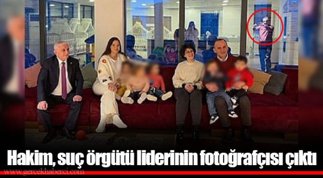 Hakim, suç örgütü liderinin fotoğrafçısı çıktı