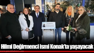 Hilmi Değirmenci ismi Konak’ta yaşayacak