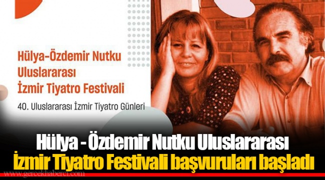 Hülya - Özdemir Nutku Uluslararası İzmir Tiyatro Festivali başvuruları başladı