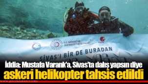 İddia: Mustafa Varank'a, Sivas'ta dalış yapsın diye askeri helikopter tahsis edildi