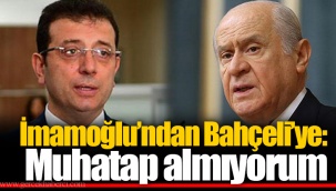 İmamoğlu’ndan Bahçeli’ye: Muhatap almıyorum
