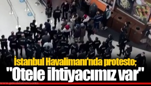 İstanbul Havalimanı'nda protesto;